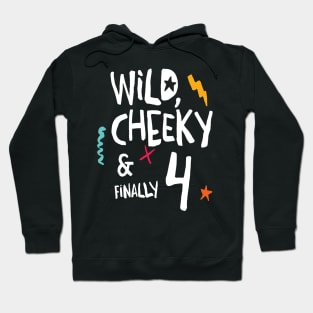 Wild, cheeky & finally 4, child birthday, fourth birthday shirt Hoodie